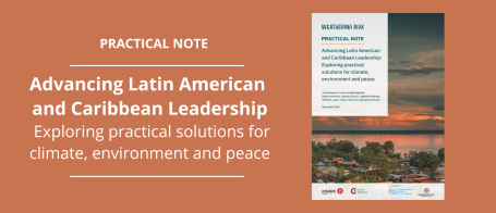 Advancing Latin American and Caribbean leadership: Exploring practical solutions for climate, environment and peace